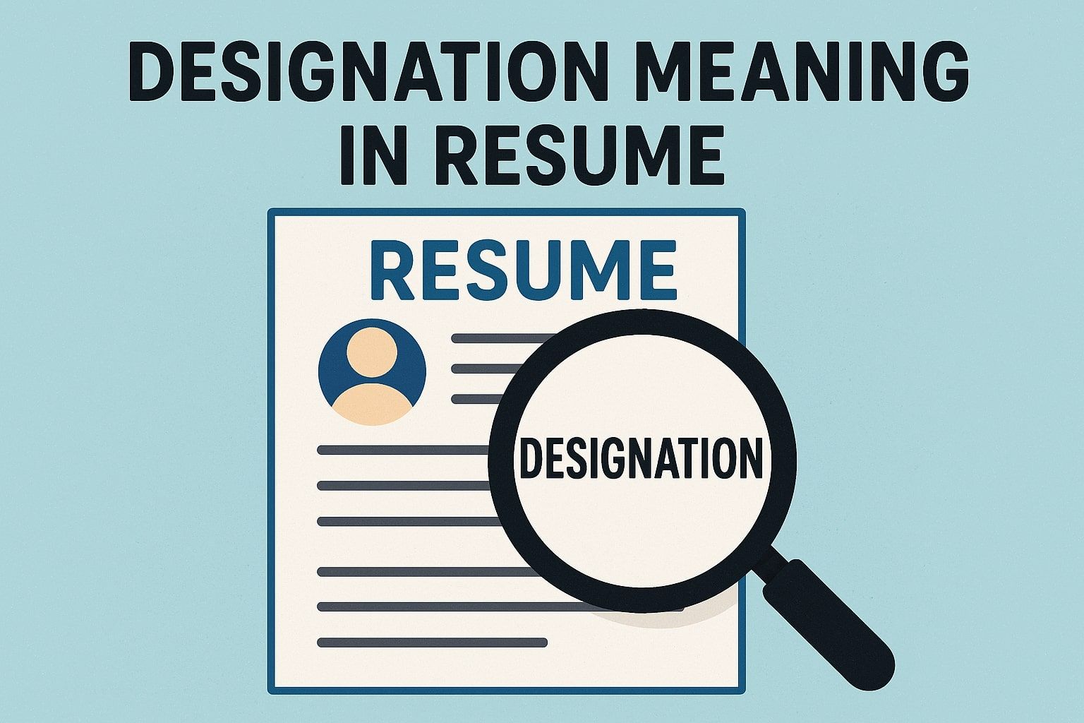 Designation Meaning in Resume – Examples and Writing Tips