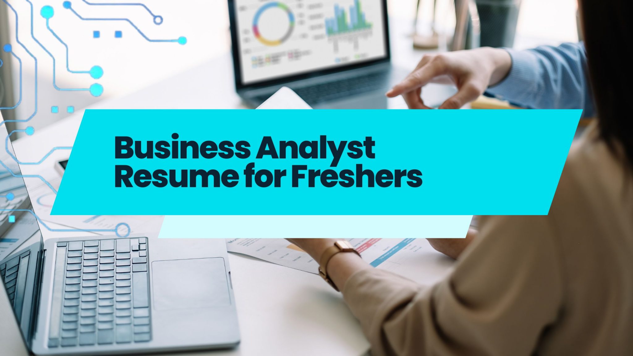 Business Analyst Resume For Freshers Business Analyst Resume for Freshers: Skills, Examples