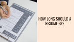 How Long Should a Resume Be