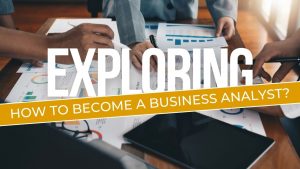 What is a Business Analyst and How to Become One in 2025!