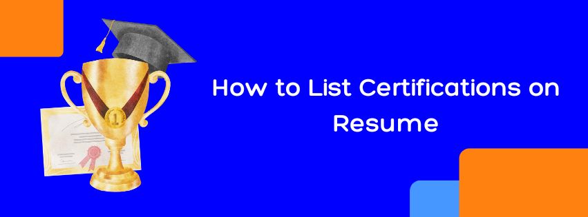 How to List Certifications on Resume