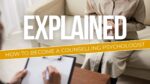 How to Become a Counselling Psychologist